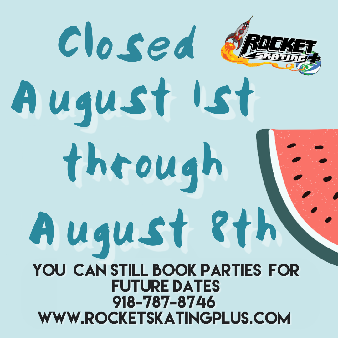 Closed August 1st - August 8th - Rocket Skating Plus LLC