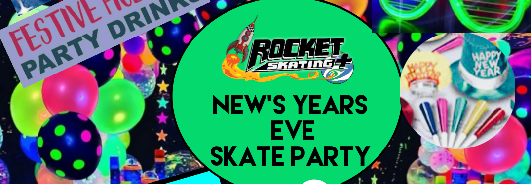 New Years Eve Skating Party - Rocket Skating Plus LLC