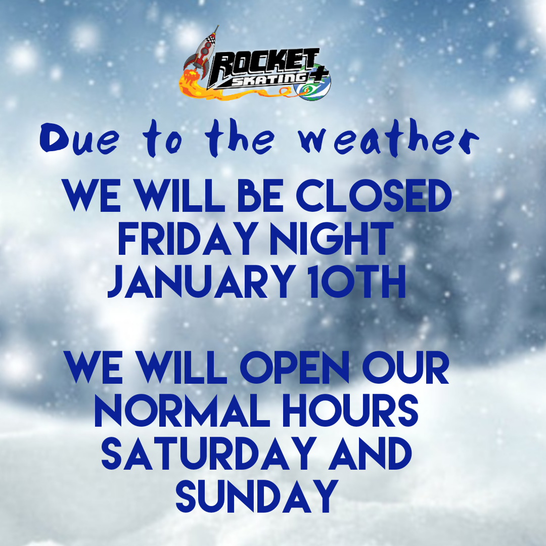 Weather Update - Rocket Skating Plus LLC